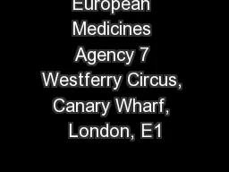 European Medicines Agency 7 Westferry Circus, Canary Wharf, London, E1