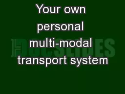 Your own personal multi-modal transport system