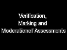Verification, Marking and Moderationof Assessments