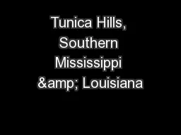 Tunica Hills, Southern Mississippi & Louisiana