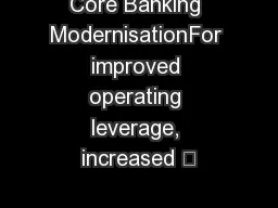 Core Banking ModernisationFor improved operating leverage, increased 