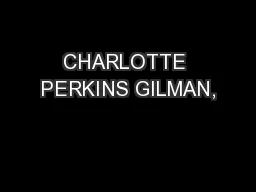 CHARLOTTE PERKINS GILMAN,