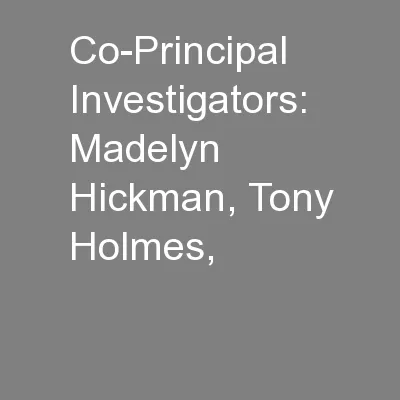 Co-Principal Investigators: Madelyn Hickman, Tony Holmes,
