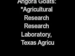 Angora Goats: *Agricultural Research Research Laboratory, Texas Agricu