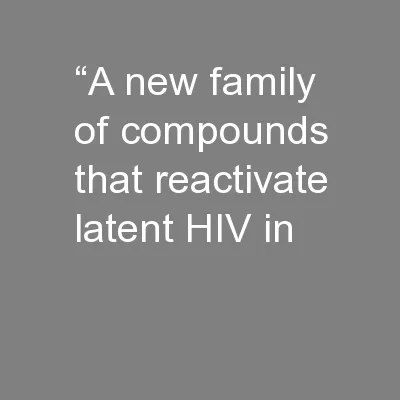 “A new family of compounds that reactivate latent HIV in