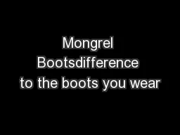 Mongrel Bootsdifference to the boots you wear