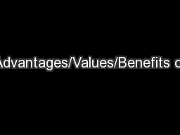 Advantages/Values/Benefits of
