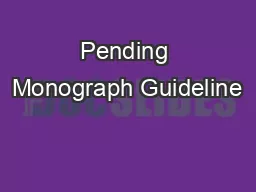 Pending Monograph Guideline