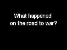 What happened on the road to war?