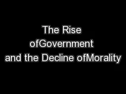 The Rise ofGovernment and the Decline ofMorality