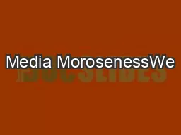 Media MorosenessWe’re living in a trendless environment. We’