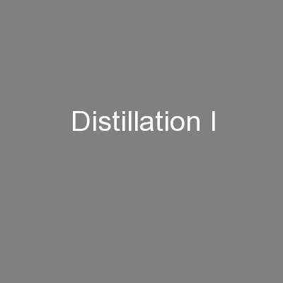 Distillation I
