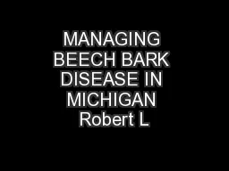 MANAGING BEECH BARK DISEASE IN MICHIGAN Robert L