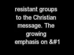 resistant groups to the Christian message. The growing emphasis on 
