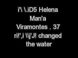 i'\ \.iD5 Helena Man'a Viramontes . 37 ri!',i \\j'J! changed the water