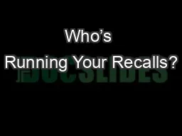 Who’s Running Your Recalls?