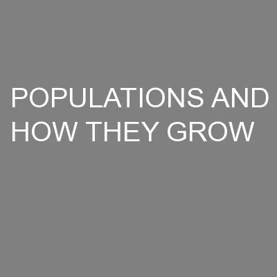 POPULATIONS AND HOW THEY GROW