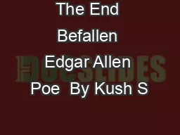 The End Befallen Edgar Allen Poe  By Kush S