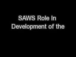 SAWS Role In Development of the