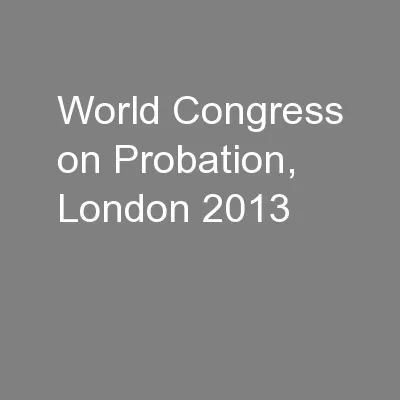 World Congress on Probation, London 2013