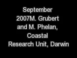 September 2007M. Grubert and M. Phelan, Coastal Research Unit, Darwin