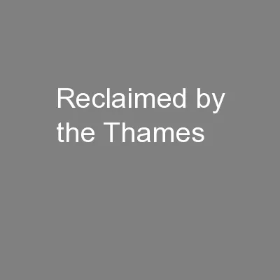 Reclaimed by the Thames
