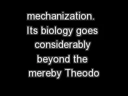 mechanization.  Its biology goes considerably beyond the mereby Theodo