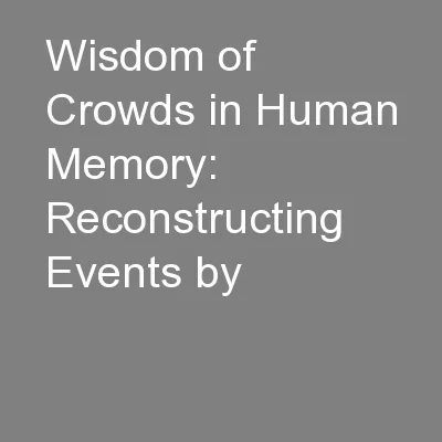 Wisdom of Crowds in Human Memory: Reconstructing Events by