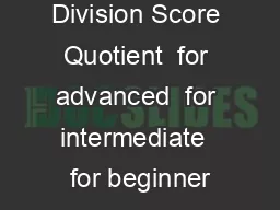 Division Score Quotient  for advanced  for intermediate  for beginner