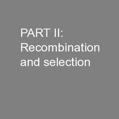 PART II: Recombination and selection