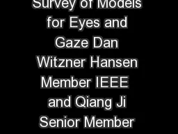 In the Eye of the Beholder A Survey of Models for Eyes and Gaze Dan Witzner Hansen Member