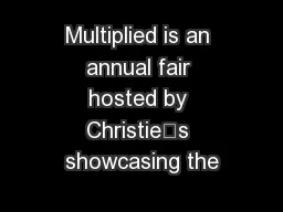 Multiplied is an annual fair hosted by Christie’s showcasing the