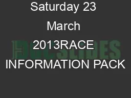 Saturday 23 March 2013RACE INFORMATION PACK