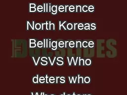 The US Extended Deterrent The US Extended Deterrent vsvs North Koreas Belligerence North Koreas Belligerence VSVS Who deters who Who deters who   Table of Contents Table of Contents  US Extended Dete