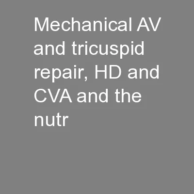 Mechanical AV and tricuspid repair, HD and CVA and the nutr