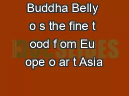 Buddha Belly o s the fine t ood f om Eu ope o ar t Asia