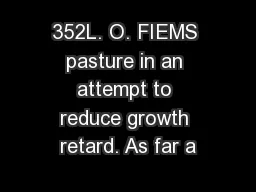 352L. O. FIEMS pasture in an attempt to reduce growth retard. As far a