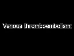 Venous thromboembolism:
