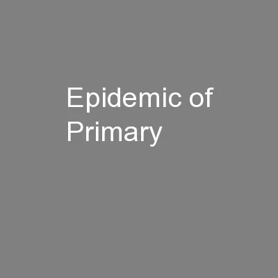 Epidemic of Primary