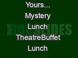 Mysteriously Yours... Mystery Lunch TheatreBuffet Lunch & Mystery Wedn