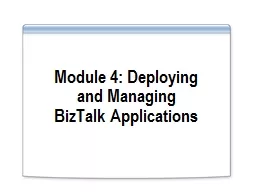 Module 4: Deploying and Managing BizTalk Applications