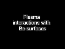 Plasma interactions with Be surfaces