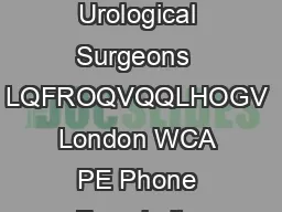 The British Association of Urological Surgeons  LQFROQVQQLHOGV London WCA PE Phone Fax ebsite mail         www