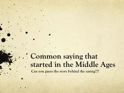 Common saying that started in the Middle Ages
