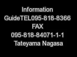 Information GuideTEL095-818-8366 FAX 095-818-84071-1-1 Tateyama Nagasa