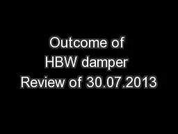 Outcome of HBW damper Review of 30.07.2013