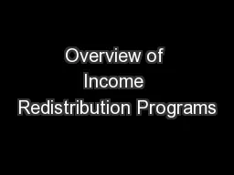 Overview of Income Redistribution Programs