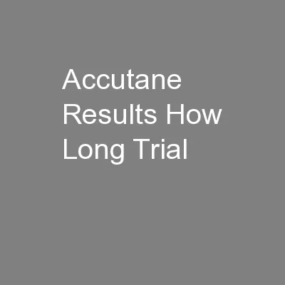 Accutane Results How Long Trial
