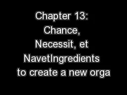 Chapter 13: Chance, Necessit, et NavetIngredients to create a new orga