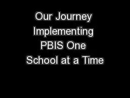 Our Journey Implementing PBIS One School at a Time